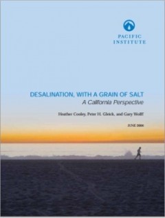 <a href=http://www.pacinst.org/publication/desalination-with-a-grain-of-salt-a-california-perspective-2/>Desalination, With a Grain of Salt: A California Perspective</a>